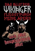 Das Blut der Wikinger fliesst durch meine Adern Herren...