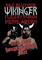 Das Blut der Wikinger fliesst durch meine Adern Herren...