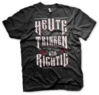 B&ouml;se Menschen Heute trinken wir richtig - Tshirt