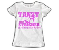 Tanzt Ihr Stricher Die K&ouml;nigin hat Laune Damenshirt...