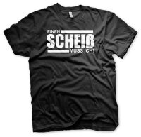 Einen Schei&szlig; muss ich - Tshirt Spass Funshirt