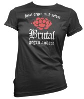 Hart gegen mich selbst Brutal gegen andere - Ladyshirt...
