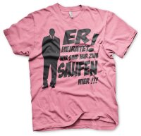 ER Heiratet - Wir  sind nur zum saufen da - JGA Shirt...