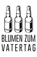 Blumen zum Vatertag - Tshirt M&auml;nnertag Saufen Bier