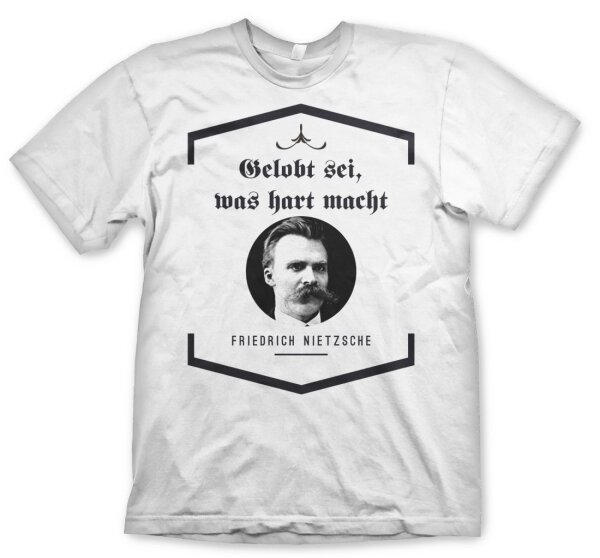 Gelobt Sei was hart macht - Tshirt  antichrist Zarathustra jenseits von gut b&ouml;se