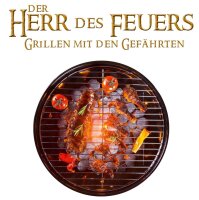 Herr des Feuers Grillen mit den Gef&auml;hrten BBQ Herren...