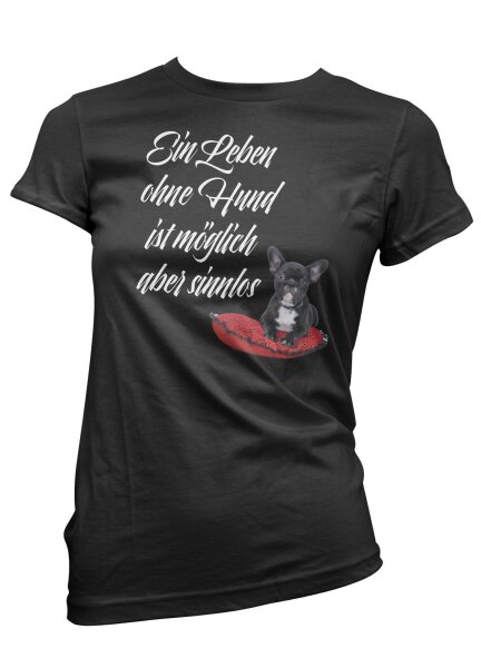 Ein Leben ohne Hund ist m&ouml;glich aber sinnlos - Ladyshirt Tierliebe Gassi Frauli