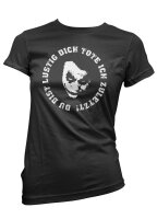 Du bist lustig dich t&ouml;te ich zuletzt - Ladyshirt...