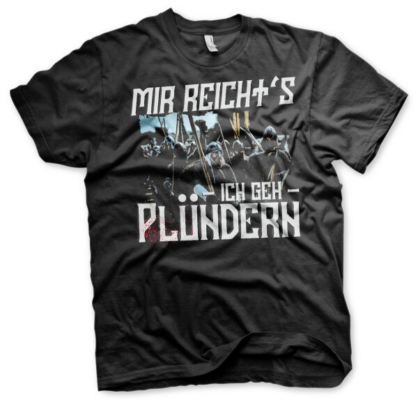 Mir reichts ich geh p&uuml;lndern Herren Tshirt Vikings Wikinger 7XL