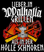 Lieber in Walhalla grillen als in der H&ouml;lle schmoren...
