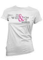 Ich will & er hat zu wollen - JGA DamenShirt...