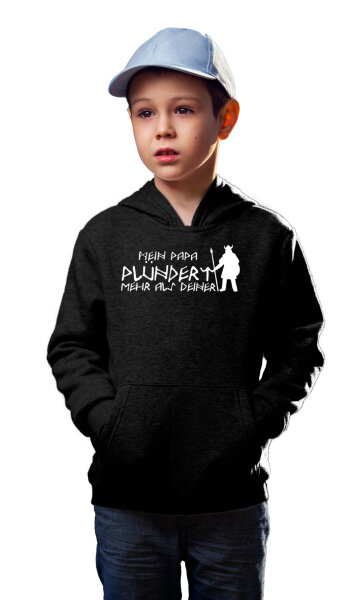 Mein Papa pl&uuml;ndert mehr als deiner Kinder Hoodi Kapuzenpulli