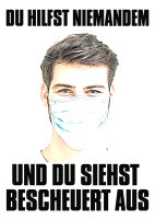 Du hilfst niemanden und du siehst bescheuert aus Damen Tshirt Corona