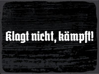 Blechschild - Klagt nicht, k&auml;mpft!