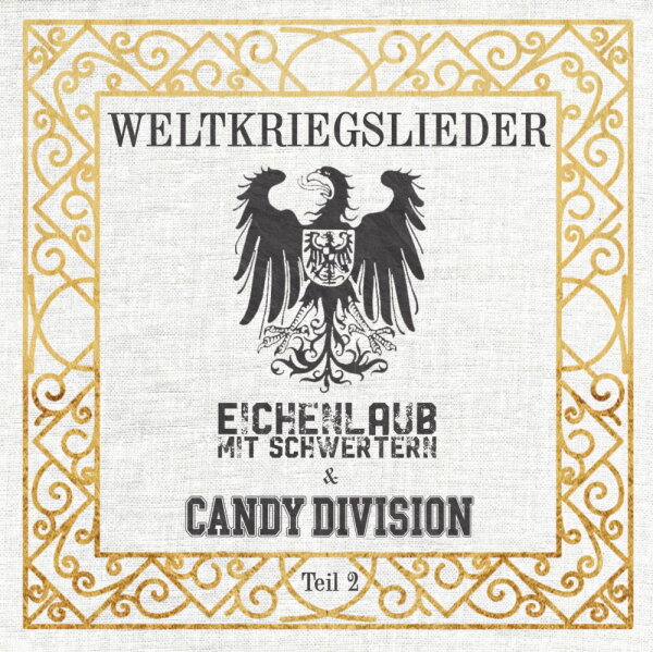 Eichenlaub mit Schwertern & Candy Division - Weltkriegslieder Vol.2 -